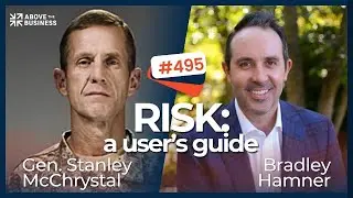 Episode 495: Recast of General Stanley McChrystal - Risk: A User's Guide