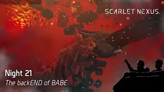 Scarlet Nexus Night 21: The backEND of BABE