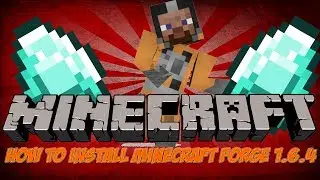 How to install Minecraft Forge 1.6.4