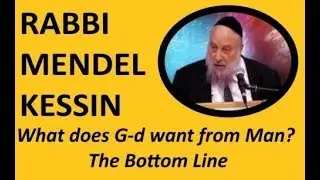 Rabbi Mendel Kessin: What does God want from man? The Bottom Line