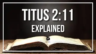 TITUS 2:11 Explained | TITUS 2:11 Meaning According to the Bible [KJV]