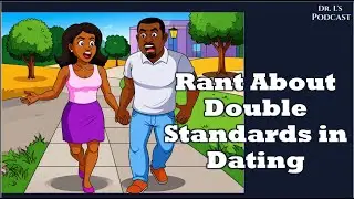 Rant About Double Standards in Dating.