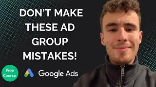 Google Ads Ad Group Structure Mistakes to Fix