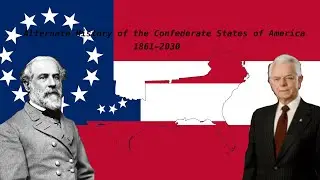 Alternate History of the Confederate States of America (1861-2030) [REMASTERED]