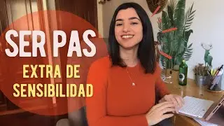 ¿Cómo es una PERSONA ALTAMENTE SENSIBLE? Alta Sensibilidad explicada por una PAS