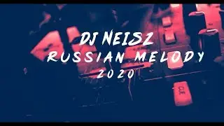 DJ NEISZ - Russian Melody 2020 ( Original Mix)