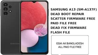 SAMSUNG A13 SM A137F U6 DEAD BOOT REPAIR SCATTER FIRMWARE PAID FILE FREE FREE FIREE FIRMWARE 1