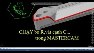 Gia Công Các Cạnh Góc Bo R,vát C Trong MASTERCAM