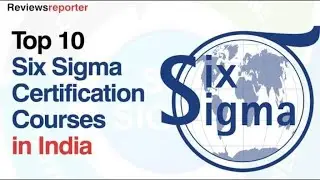 Top 10 Six Sigma Certification Courses in India | ReviewsReporter
