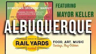 Albuquerque Free Summer Markets featuring Mayor Keller!