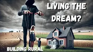 Living The Dream? Reality of Building Rural
