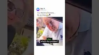 In a World of Karens....Be an Alan🙏🥀