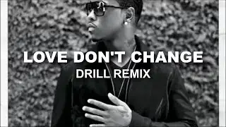 Jeremih - Love Don't Change (OFFICIAL DRILL REMIX) | Prod. @2fdothat