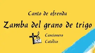 Zamba del grano de trigo - Cancionero católico