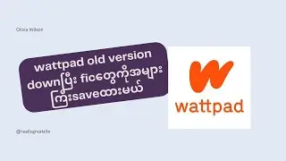 wattpad old version downပြီး ficတွေကိုအများကြီးlineမရှိဘဲဖတ်လို့ရအောင်saveထားမယ်