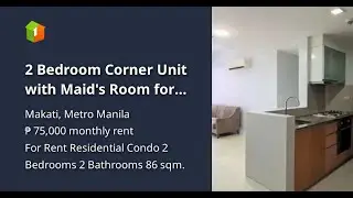 2 Bedroom Corner Unit with Maid's Room for Rent in Three Central Makati City