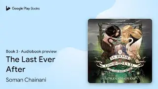 The Last Ever After Book 3 by Soman Chainani &middot; Audiobook preview
