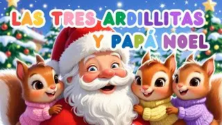 🎄🐿️🐿️🐿️ “LAS TRES ARDILLITAS Y PAPÁ NOEL 🎅✨”(cancion navideña para niños)