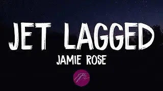 Jamie-Rose & LNKN - Jet lagged (Lyrics)