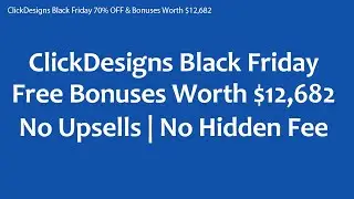 ClickDesigns Black Friday 70% OFF & Bonuses Worth $12,682