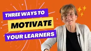 THREE ideas to keep your learners motivated