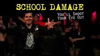 School Damage - You'll Shoot Your Eye Out