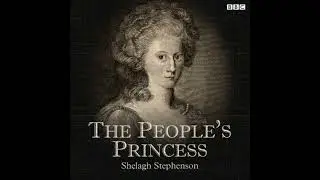 The People's Princess: A BBC Radio 4 dramatisation by Shelagh Stephenson