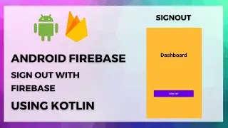 Firebase SignOut in Hindi | SignOut User From Android App in Firebase using Kotlin Tutorial # 5