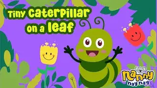 Tiny Caterpillar on a Leaf Sing-Along with Nanny Nay Nay