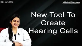 Journal Club - New tool to create hearing cells lost in aging