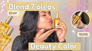 TESTEI O ELIXIR BLEND DE 7 &Oacute;LEOS DA BEAUTY COLOR | Resenha completa