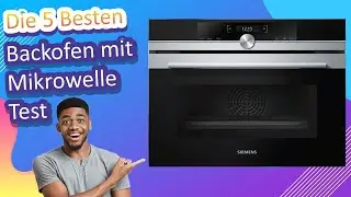 Die 5 Besten Backofen mit Mikrowelle Test