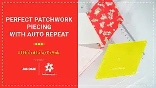 Perfect Patchwork Piecing with Auto Repeat on Your Machine