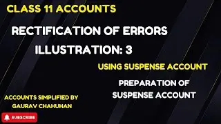 Illustration 3 | Rectification of Errors through Suspense A/C | Class 11 Accounts | Gaurav Chauhan