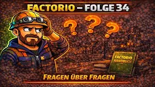 Factorio - Fragen &uuml;ber Fragen [Folge 34]