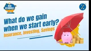 Why Should We Start Early? | What is the best age to start savings & investing? | New Beginnings