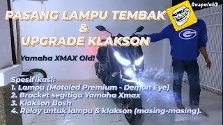PASANG LAMPU TEMBAK MOTOLED PREMIUM & UPGRADE KLAKSON BOSCH!!! DI YAMAHA XMAX OLD LIKE NEW 🤣 | Eps 8