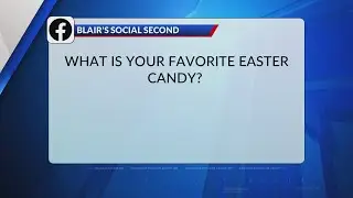 Blair's Social Second: What is your favorite easter candy?