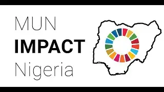 MUN Impact Nigeria: A Look at the SDGs Through the Eyes of MUN