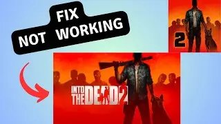 How to Fix Into The Dead 2 Not Working