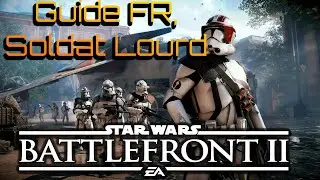 Guide Soldat Lourd  [FR], Star Wars Battlefront 2