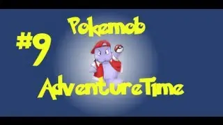 Pokemobs Adventure Time Episode 9 || Catchin Pokemon Like A Boss