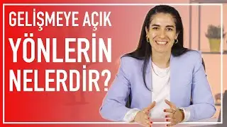 MÜLAKAT SORULARI NASIL CEVAPLANIR? | Gelişime Açık Yönlerin Neler?