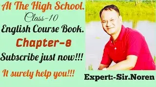 At the High School.Class-10.Eng. Course Book. Chap-8.