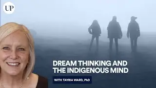 Dream Thinking & the Indigenous Mind: Dreams of the Night with Dr. Tayria Ward