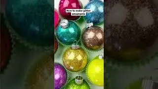 How to make glitter ornaments