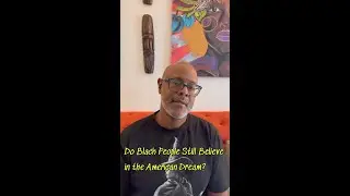 Do Black People Still Believe in the American Dream #americandream #capitalism #immigrants #black