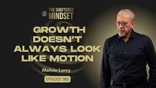 Ep 85: Growth Doesn&rsquo;t Always Look Like Motion