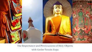The Importance of Holy Objects with Geshe Tenzin Zopa