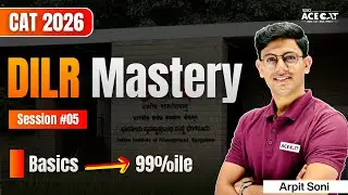DILR Mastery: Session #05 | CAT 2026 | Basics to Advanced | Target 99%ile